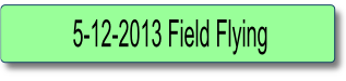 5-12-2013 Field Flying.